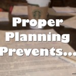 Proper Planning Prevents…