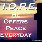 H.O.P.E ~ He Offers Peace Everyday