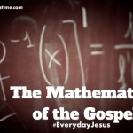 The Mathematics of the Gospel #EverydayJesus