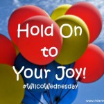 Hold On to Your Joy! #WilcoWednesday