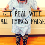 Get Real with all things False