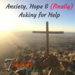 Anxiety, Hope and (finally) Asking for Help